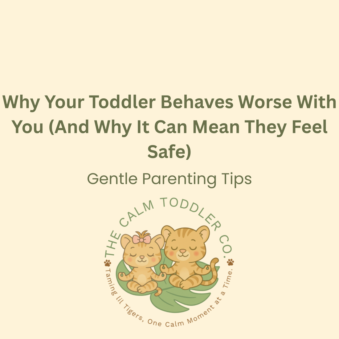 Why Your Toddler Behaves Worse With You (And Why It Can Mean They Feel Safe)