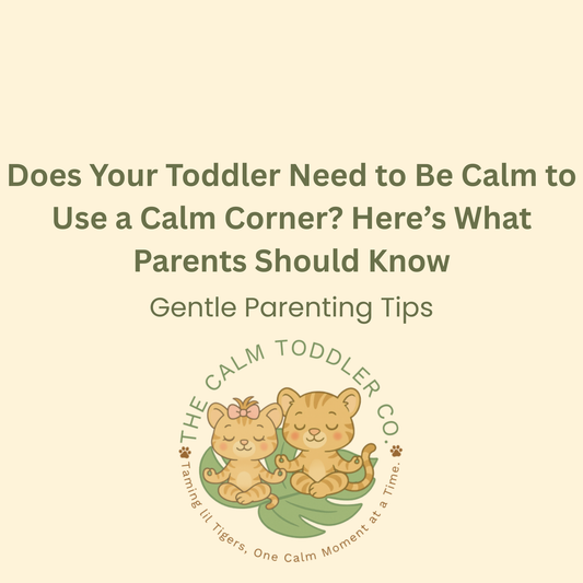 Does Your Toddler Need to Be Calm to Use a Calm Corner? Here’s What Parents Should Know