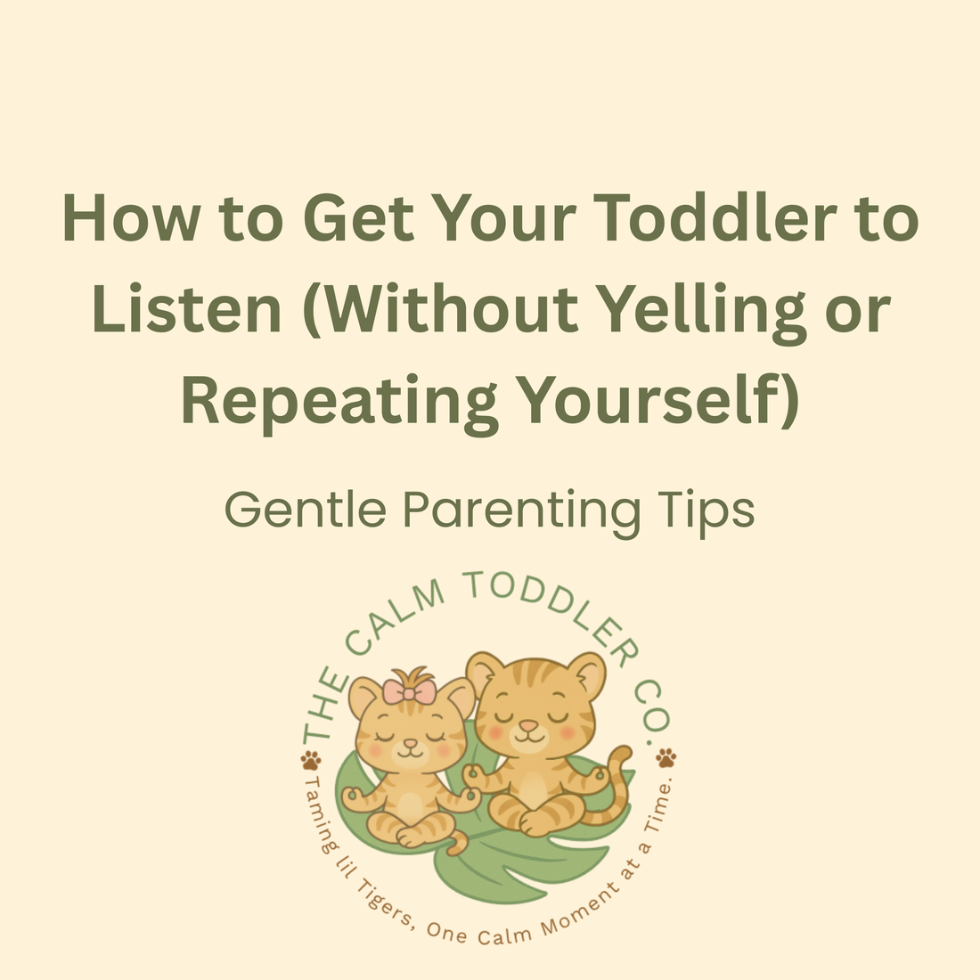 How to Get Your Toddler to Listen (Without Yelling or Repeating Yourself)