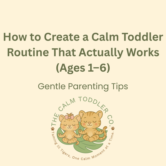 How to Create a Calm Toddler Routine That Actually Works (Ages 1–6)