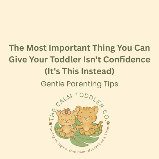 The Most Important Thing You Can Give Your Toddler Isn't Confidence (It's This Instead)