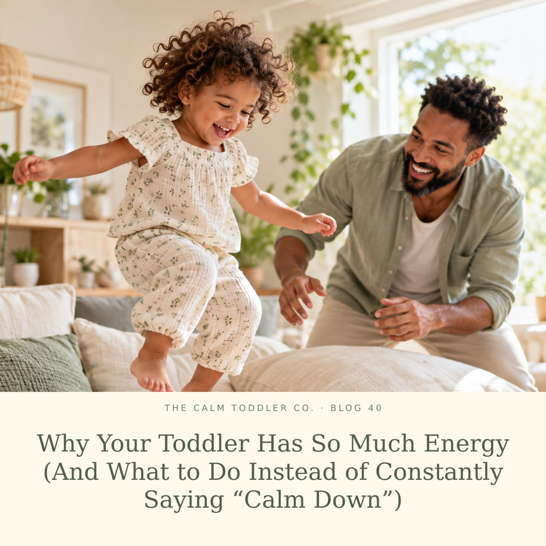 Why Your Toddler Has So Much Energy (And What to Do Instead of Constantly Saying "Calm Down")