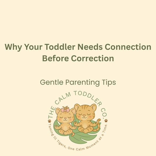 Why Your Toddler Needs Connection Before Correction