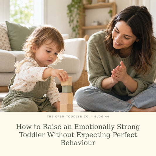 How to Raise an Emotionally Strong Toddler Without Expecting Perfect Behaviour